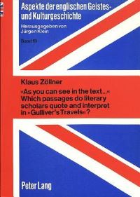 Book Cover for «As You Can See in the Text...>> Which Passages Do Literary Scholars Quote and Interpret in «Gulliver's Travels>>? by Klaus Zöllner