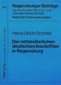 Book Cover for Die Mittelalterlichen Deutschen Inschriften in Regensburg by Hans Ulrich Schmid