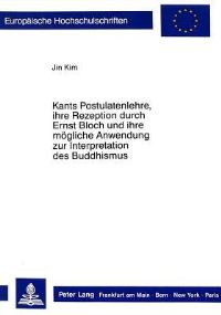 Book Cover for Kants Postulatenlehre, Ihre Rezeption Durch Ernst Bloch Und Ihre Mogliche Anwendung Zur Interpretation Des Buddhismus by Jin Kim