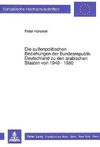 Book Cover for Die Außenpolitischen Beziehungen Der Bundesrepublik Deutschland Zu Den Arabischen Staaten Von 1949 - 1980 by Peter Hünseler