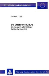 Book Cover for Die Staatsverschuldung Im Kontext Alternativer Wirtschaftspolitik by Gerhard Lübke