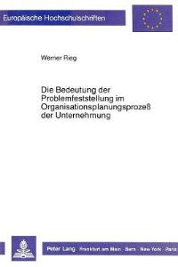 Book Cover for Die Bedeutung Der Problemfeststellung Im Organisationsplanungsprozess Der Unternehmung by Werner Rieg