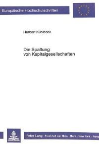 Book Cover for Die Spaltung Von Kapitalgesellschaften by Herbert Küblböck