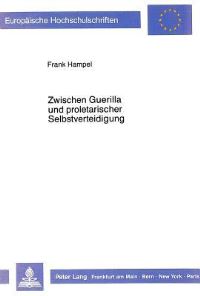 Book Cover for Zwischen Guerilla Und Proletarischer Selbstverteidigung by Frank Hampel
