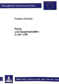 Book Cover for Politik Und Gewerkschaften in Den USA by Friedhelm Michalke