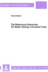 Book Cover for Die Bedeutung Nietzsches Fur Stefan George Und Seinen Kreis by Frank Weber