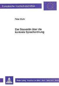 Book Cover for Der Souveran Uber Die Konkrete Sprachordnung by Peter Muhr