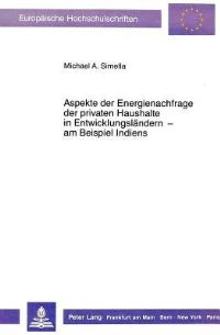 Book Cover for Aspekte Der Energienachfrage Der Privaten Haushalte in Entwicklungslandern - Am Beispiel Indiens by Michael A Simella