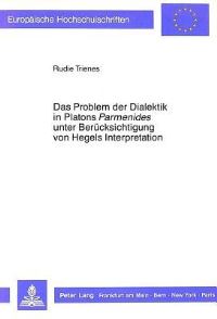 Book Cover for Das Problem Der Dialektik in Platons Parmenides Unter Berucksichtigung Von Hegels Interpretation by Rudie Trienes