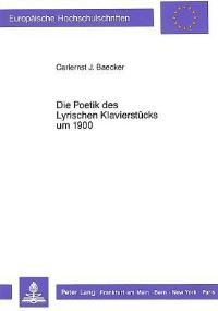 Book Cover for Die Poetik Des Lyrischen Klavierstucks Um 1900 by Carlernst J Baecker