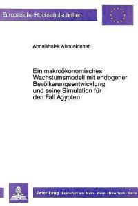 Book Cover for Ein Makrookonomisches Wachstumsmodell Mit Endogener Bevolkerungsentwicklung Und Seine Simulation Fur Den Fall Agypten by Abdelkhalek Aboueldahab