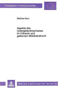Book Cover for Aspekte Des Untergebenenschutzes Im Fruheren Und Geltenden Militarstrafrecht by Matthias Maur