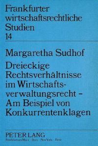 Book Cover for Dreieckige Rechtsverhaltnisse Im Wirtschaftsverwaltungsrecht - Am Beispiel Von Konkurrentenklagen by Margaretha Sudhof