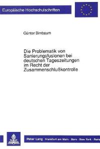 Book Cover for Die Problematik Von Sanierungsfusionen Bei Deutschen Tageszeitungen Im Recht Der Zusammenschlußkontrolle by Günter Birnbaum
