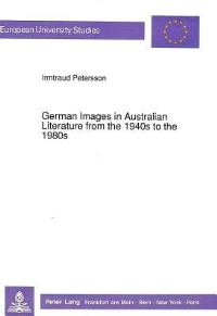 Book Cover for German Images in Australian Literature from the 1940S to the 1980S by Irmtraud Petersson