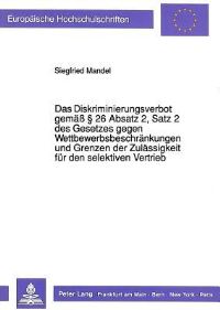 Book Cover for Das Diskriminierungsverbot Gemaß § 26 Absatz 2, Satz 2 Des Gesetzes Gegen Wettbewerbsbeschrankungen Und Grenzen Der Zulassigkeit Fur Den Selektiven Vertrieb by Siegfried Mandel