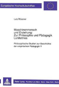 Book Cover for Maschinenmensch Und Erziehung: Zur Philosophie Und Padagogik La Mettries by Lutz Rössner