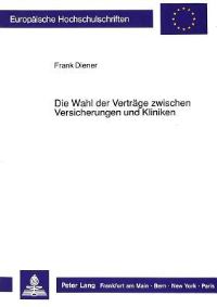 Book Cover for Die Wahl Der Vertrage Zwischen Versicherungen Und Kliniken by Frank Diener