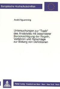 Book Cover for Untersuchungen Zur «Topik>> Des Aristoteles Mit Besonderer Berucksichtigung Der Regeln, Verfahren Und Ratschlage Zur Bildung Von Definitionen by André Nguemning