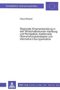 Book Cover for Regionale Krisenentwicklung in Den Wirtschaftsraumen Hamburg Und Ruhrgebiet, Traditionelle Uberwindungsstrategien Und Alternative Losungsansatze by Klaus Wieland