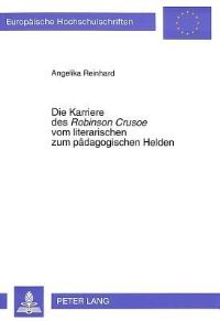 Book Cover for Die Karriere Des Robinson Crusoe Vom Literarischen Zum Padagogischen Helden by Angelika Reinhard
