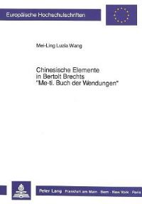 Book Cover for Chinesische Elemente in Bertolt Brechts «Me-Ti. Buch Der Wendungen>> by MeiLing Luzia Wang