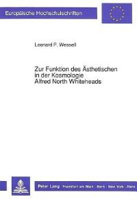 Book Cover for Zur Funktion Des Asthetischen in Der Kosmologie Alfred North Whiteheads by Leonard P Wessell