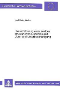 Book Cover for Steuerreform in Einer Sektoral Strukturierten Okonomie Mit Uber- Und Unterbeschaftigung by Karl-Heinz Weiss