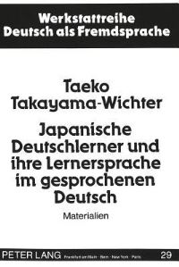 Book Cover for Japanische Deutschlerner Und Ihre Lernersprache Im Gesprochenen Deutsch by Taeko TakayamaWichter
