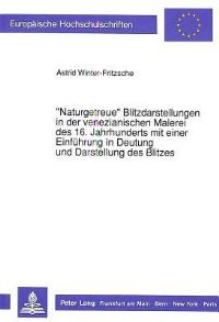 Book Cover for «Naturgetreue>> Blitzdarstellungen in Der Venezianischen Malerei Des 16. Jahrhunderts Mit Einer Einfuhrung in Deutung Und Darstellung Des Blitzes by Astrid WinterFritzsche