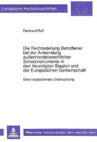 Book Cover for Die Rechtsstellung Betroffener Bei Der Anwendung Außenhandelsrechtlicher Schutzinstrumente in Den Vereinigten Staaten Und Der Europaischen Gemeinschaft by Reinhard Rolf