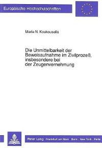 Book Cover for Die Unmittelbarkeit Der Beweisaufnahme Im Zivilprozeß, Insbesondere Bei Der Zeugenvernehmung by Maria N Koukouselis