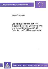 Book Cover for Die Vollzugsdefizite Des Heilmittelwerberechts Und Ihre Privatrechtliche Kompensation Am Beispiel Der Publikumswerbung by Benno Grunewald