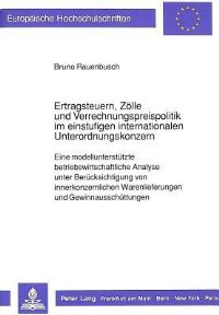 Book Cover for Ertragsteuern, Zolle Und Verrechnungspreispolitik Im Einstufigen Internationalen Unterordnungskonzern by Bruno Rauenbusch