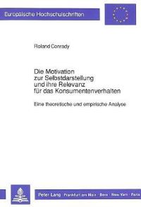 Book Cover for Die Motivation Zur Selbstdarstellung Und Ihre Relevanz Fur Das Konsumentenverhalten by Roland Conrady