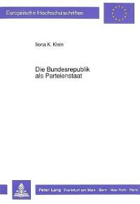 Book Cover for Die Bundesrepublik Als Parteienstaat by Ilona K Klein
