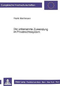 Book Cover for Die Unbenannte Zuwendung Im Privatrechtssystem by Frank Werthmann