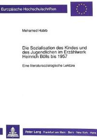 Book Cover for Die Sozialisation Des Kindes Und Des Jugendlichen Im Erzahlwerk Heinrich Bolls Bis 1957 by Mohamed Habib