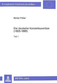 Book Cover for Die Deutsche Konzertouverture (1825-1865) by Bärbel Pelker