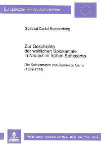 Book Cover for Zur Geschichte Der Weltlichen Solokantate in Neapel Im Fruhen Settecento by Gottfried Daniel Brandenburg