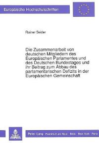 Book Cover for Die Zusammenarbeit Von Deutschen Mitgliedern Des Europaischen Parlamentes Und Des Deutschen Bundestages Und Ihr Beitrag Zum Abbau Des Parlamentarischen Defizits in Der Europaischen Gemeinschaft by Rainer Seider