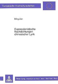 Book Cover for Expressionistische Nachdichtungen Chinesischer Lyrik by Ming Jian