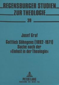 Book Cover for Gottlieb Sohngens (1892-1971) Suche Nach Der «Einheit in Der Theologie>> by Josef Graf