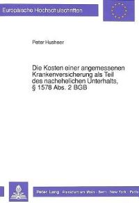 Book Cover for Die Kosten Einer Angemessenen Krankenversicherung Als Teil Des Nachehelichen Unterhalts, § 1578 Abs. 2 BGB by Peter Husheer