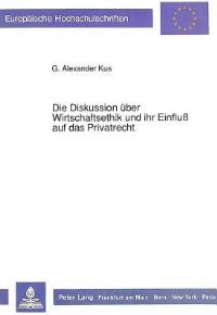 Book Cover for Die Diskussion Uber Wirtschaftsethik Und Ihr Einfluß Auf Das Privatrecht by G Alexander Kus