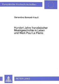 Book Cover for Hundert Jahre Franzosischer Musikgeschichte in Leben Und Werk Paul Le Flems by Geneviève BernardKrauß