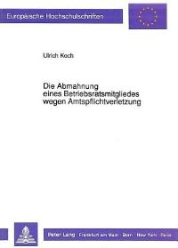 Book Cover for Die Abmahnung Eines Betriebsratsmitgliedes Wegen Amtspflichtverletzung by Ulrich Koch