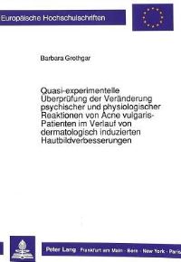 Book Cover for Quasi-Experimentelle Uberprufungen Der Veranderung Psychischer Und Physiologischer Reaktionen Von Acne Vulgaris-Patienten Im Verlauf Von Dermatologisch Induzierten Hautbildverbesserungen by Barbara Grothgar