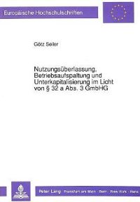 Book Cover for Nutzungsuberlassung, Betriebsaufspaltung Und Unterkapitalisierung Im Licht Von § 32 a Abs. 3 GmbHG by Götz Seiler