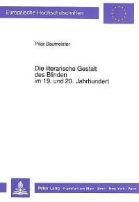 Book Cover for Die Literarische Gestalt Des Blinden Im 19. Und 20. Jahrhundert by Pilar Baumeister